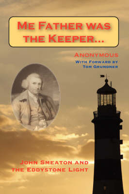 Me Father Was the Keeper: John Smeaton and the Eddystone Light (Paperback)