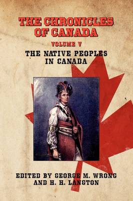 THE Chronicles of Canada: Volume V - The Native Peoples of Canada (Paperback)