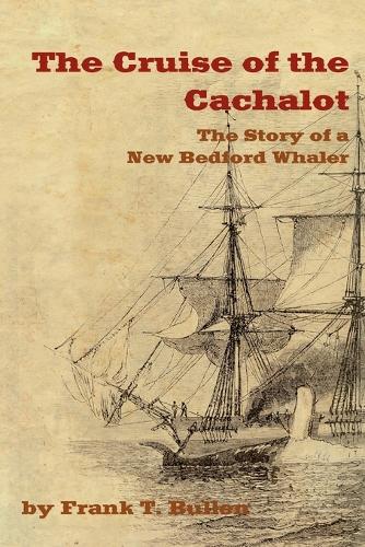 THE Cruise of the Cachalot: The Story of a New Bedford Whaler (Paperback)