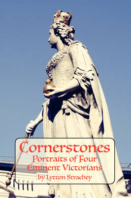 Cornerstones: Portraits of Four Eminent Victorians (Paperback)