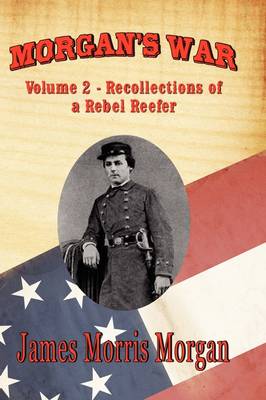 Morgan's War: Volume 2 - Recollections of a Rebel Reefer (Paperback)