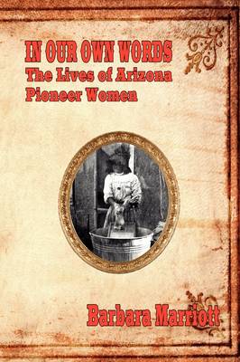 In Our Own Words: The Lives of Arizona Pioneer Women (Paperback)