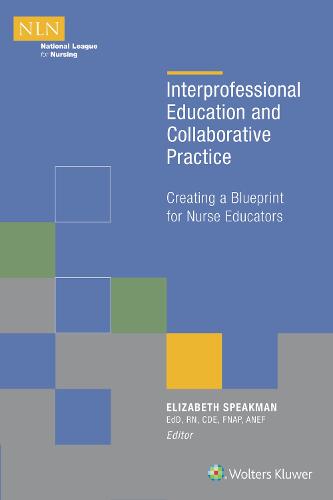 Interprofessional Education and Collaborative Practice: Creating a Blueprint for Nurse Educators (Paperback)