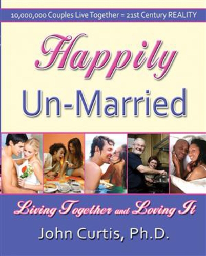 Happily Un-Married: Living Together and Loving It (Paperback)