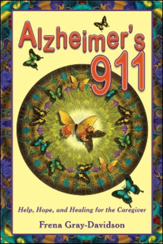 Alzheimer's 911: Help, Hope, and Healing for the Caregivers (Paperback)