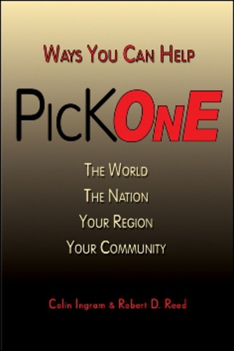 Pick One: Ways You Can Help The World, The Nation, Your Region, Your Community (Paperback)