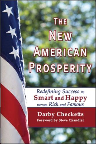 The New American Prosperity: Redefining Success as Smart and Happy versus Rich and Famous (Paperback)