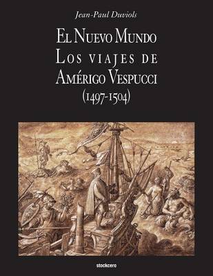 El Nuevo Mundo. Los Viajes de Amerigo Vespucci (1497-1504) (Paperback)