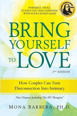 Bring Yourself to Love: How Couples Can Turn Disconnection Into Intimacy (Paperback)