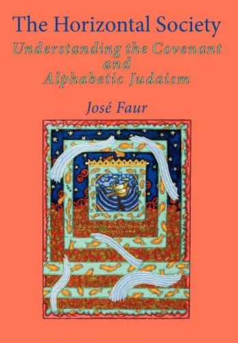 The Horizontal Society, Vol. 2: Understanding the Covenant and Alphabetic Judaism (Hardback)