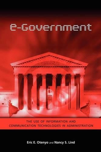 E-Government: The Use of Information and Communication Technologies in Administration (Paperback)