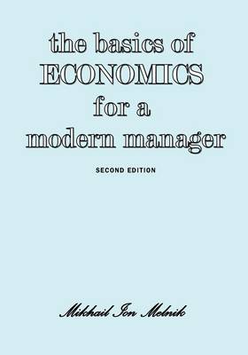 The Basics of Economics for a Modern Manager Second Edition (Paperback)