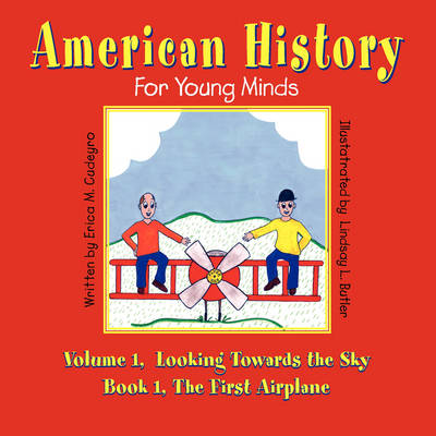 American History for Young Minds - Volume 1, Looking Towards the Sky, Book 1, the First Airplane (Paperback)