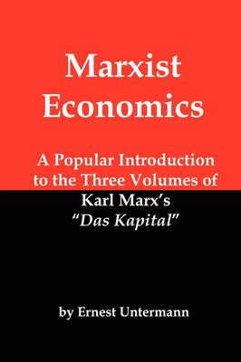 Marxist Economics: A Popular Introduction to the Three Volumes of Karl Marx's Das Kapital (Paperback)