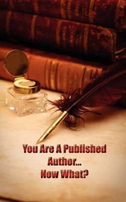 You're a Published Author...Now What? (Paperback)