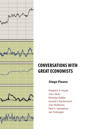 Conversations with Great Economists: Friedrich A. Hayek, John Hicks, Nicholas Kaldor, Leonid V.Kantorovich, Joan Robinson, Paul A.Samuelson, Jan Tinbergen (Paperback)