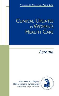 Clinical Updates in Women's Health Care: Asthma (Paperback)