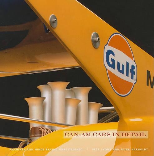 Can-Am Cars in Detail: Machines and Minds Racing Unrestrained (Hardback)