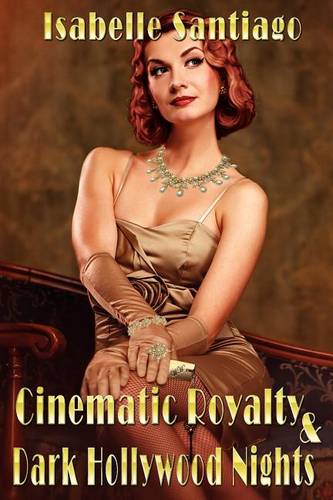 Cinematic Royalty and Dark Hollywood Nights (Paperback)
