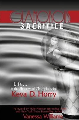 Glamorous Sacrifice: Life...in the Shadow of Championships (Paperback)