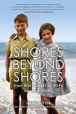 Shores Beyond Shores: From Holocaust to Hope: My True Story (Paperback)