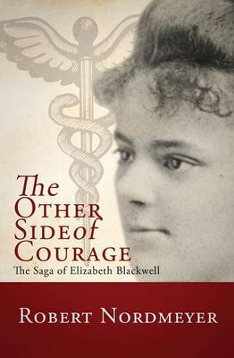 The Other Side of Courage: The Saga of Elizabeth Blackwell (Paperback)