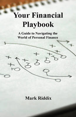 Your Financial Playbook: A Guide to Navigating the World of Personal Finance (Paperback)