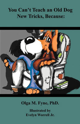 You Can't Teach an Old Dog New Tricks Because (Paperback)