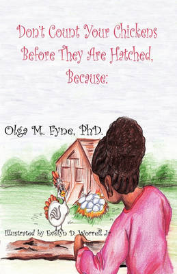 Don't Count Your Chickens Before They Are Hatched Because (Paperback)
