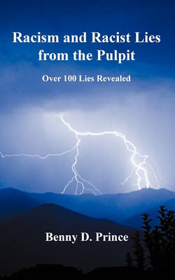 Racism and Racist Lies from the Pulpit Over 100 Lies Revealed (Paperback)