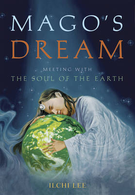Mago'S Dream: Meeting with the Soul of the Earth (Hardback)