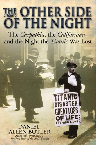 The Other Side of the Night: The Carpathia, the Californian, and the Night the Titanic Was Lost (Hardback)