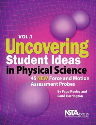 Uncovering Student Ideas in Physical Science, Volume 1: 45 New Force and Motion Assessment Probes (Paperback)