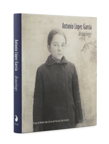 Antonio Lopez Garcia: Drawings (Hardback)