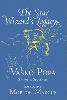 The Star Wizard's Legacy: Poems of - Vasko Popa (Paperback)