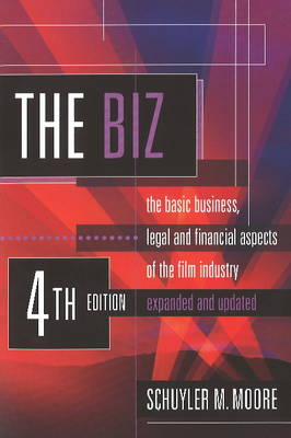 Biz: The Basic Business, Legal & Financial Aspects of the Film Industry (Paperback)