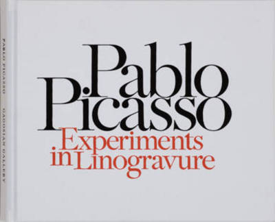 Pablo Picasso: Experiments in Linogravure (Hardback)