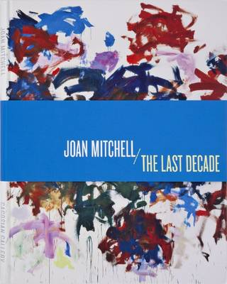 Joan Mitchel: The Last Decade (Hardback)