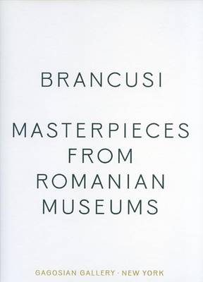Constantin Brancusi - Masterpieces from Romanian Collections (Hardback)