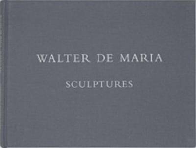 Walter De Maria - Sculptures (Hardback)