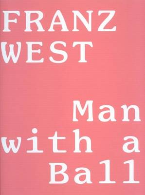 Franz West - Man with a Ball (Hardback)