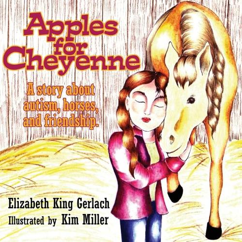 Apples for Cheyenne: A Story about Autism, Horses and Friendship (Paperback)