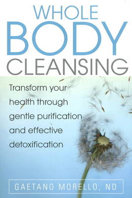 Whole Body Cleansing: Transform Your Health Through Gentle Purification and Effective Detoxification (Paperback)