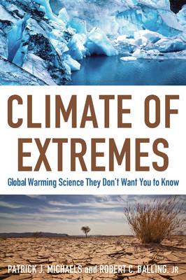 Climate of Extremes: Global Warming Science They Don't Want You to Know (Paperback)