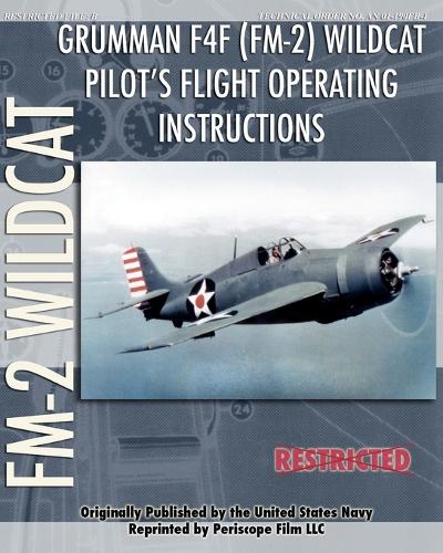 Grumman F4F (FM-2) Wildcat Pilot's Flight Operating Instructions (Paperback)