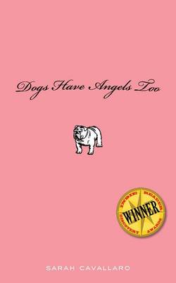 Dogs Have Angels Too (Paperback)