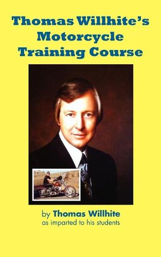 Thomas Willhite's Motorcycle Training Course (Paperback)