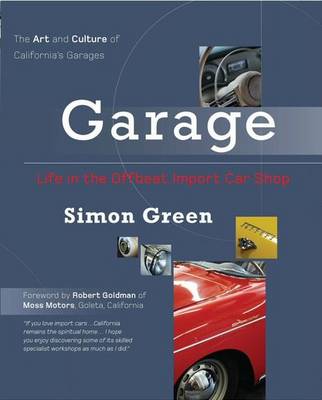 Garage: Life in the Offbeat Import Car Shop: The Art and Culture of California's Garages (Paperback)
