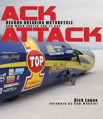 Ack Attack: the World's Fastest Motorcycle: Bonneville Hosts Rocky Robinson Aboard Mike Ackatiff's Streamliner (Hardback)