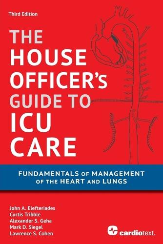 House Officer's Guide to ICU Care: Fundamentals of Management of the Heart and Lungs (Paperback)